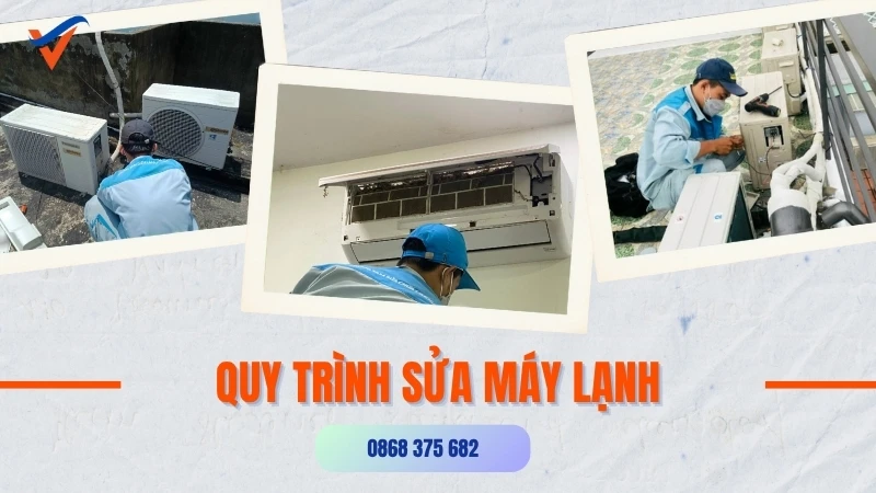 Quy trình sửa chữa máy lạnh chuẩn kỹ thuật