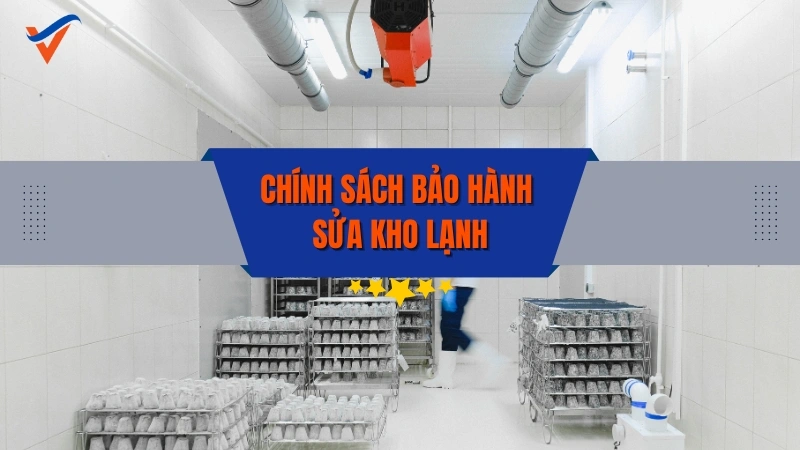 Chính sách bảo hành và bảo trì kho lạnh