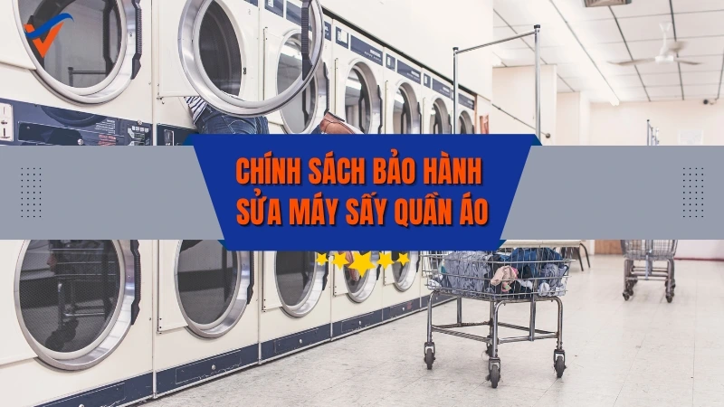 Chính sách bảo hành dịch vụ sửa máy sấy quần áo - Điện Lạnh Việt