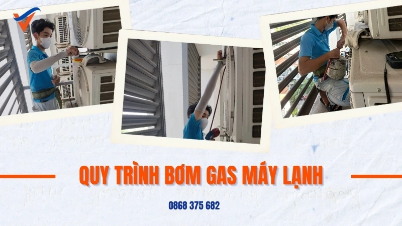 Quy trình bơm gas máy lạnh chuyên nghiệp, an toàn và chính xác